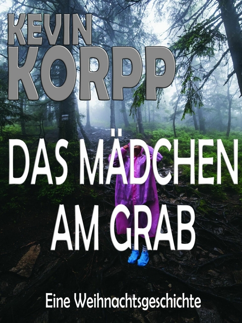 Das M&auml;dchen am Grab-Eine Weihnachtsgeschichte - Kevin Korpp