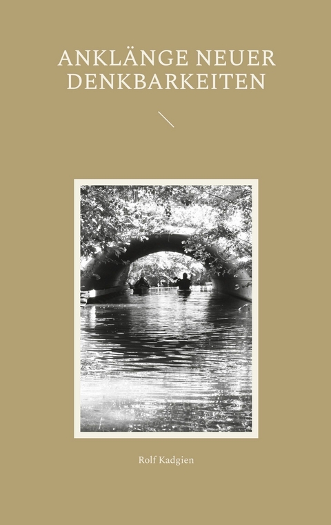 Ankl&auml;nge neuer Denkbarkeiten - Rolf Kadgien