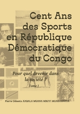 Cent ans des sports en r&eacute;publique d&eacute;mocratique du Congo - Pierre C&eacute;lestin Kabala Muana Mbuyi Muadianvita
