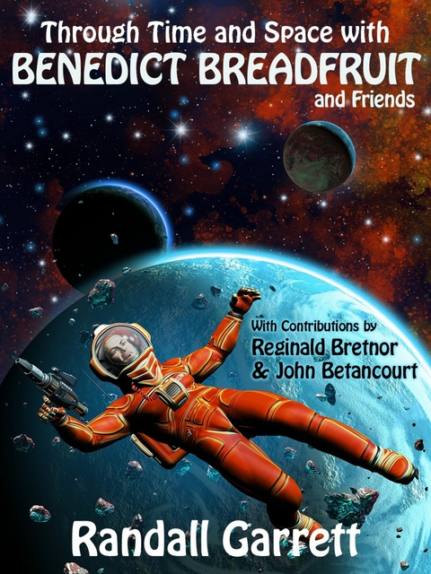 Through Time and Space with Benedict Breadfruit (and Friends) -  Randall Garrett