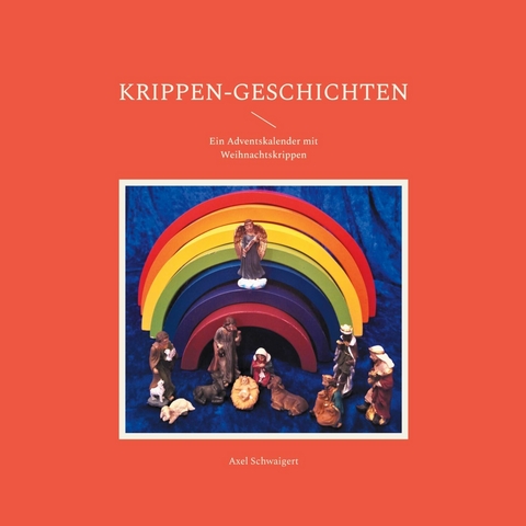 Krippen-Geschichten - Axel Schwaigert