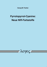 Pyrrolopyrrol-Cyanine: Neue NIR-Farbstoffe - Georg M. Fischer