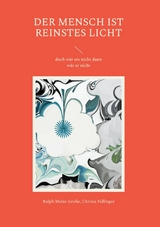 Der Mensch ist reinstes Licht - Ralph Melas Gro&szlig;e, Christa Fellinger