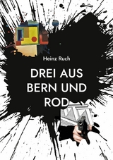 Drei aus Bern und Rod - Heinz Ruch