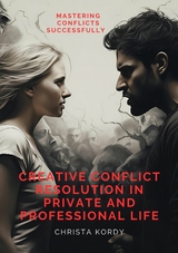 Creative Conflict Resolution in Private and Professional Life -  Christa Kordy