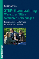 STEP-Elterntraining - Wege zu erf&uuml;llten famili&auml;ren Beziehungen - Barbara Ehrlich