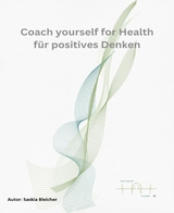 Coach yourself for Health f&uuml;r Positives Denken - Saskia Bleicher