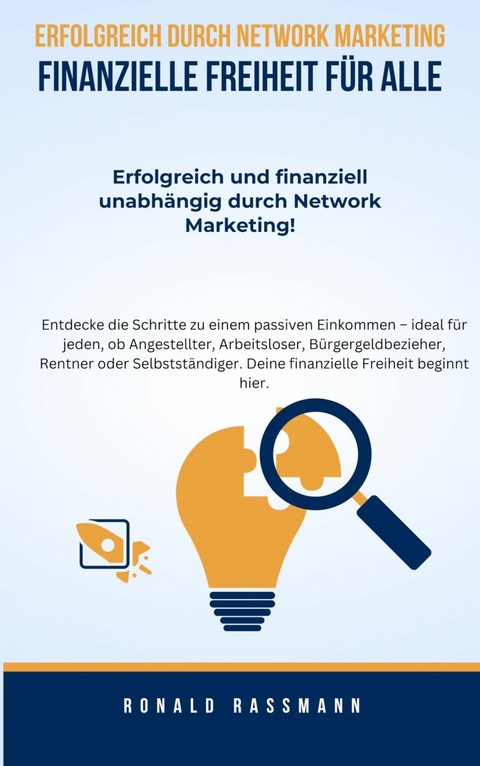 Erfolgreich durch Network Marketing - Finanzielle Freiheit f&uuml;r Alle - Ronald Rassmann