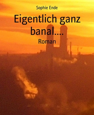 Eigentlich ganz banal....