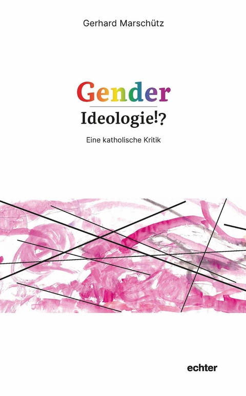 Gender-Ideologie!? -  Gerhard Marschütz