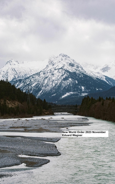 New World Order 2023 November - Eduard Wagner