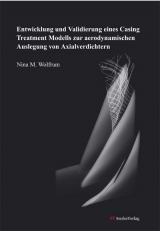 Entwicklung und Validierung eines Casing Treatment Modells zur aerodynamischen Auslegung von Axialverdichtern - Nina Wolfrum
