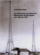 Die Geschichte der deutschen Mittelwellen-Sendeanlagen von 1923 bis 1945 - Andreas Brudnjak