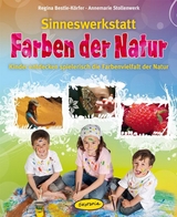 Sinneswerkstatt Farben der Natur - Regina Bestle-K&ouml;rfer, Annemarie Stollenwerk