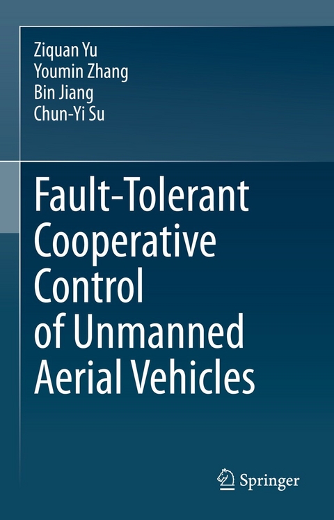 Fault-Tolerant Cooperative Control of Unmanned Aerial Vehicles -  Ziquan Yu,  Youmin Zhang,  Bin Jiang,  Chun-Yi Su