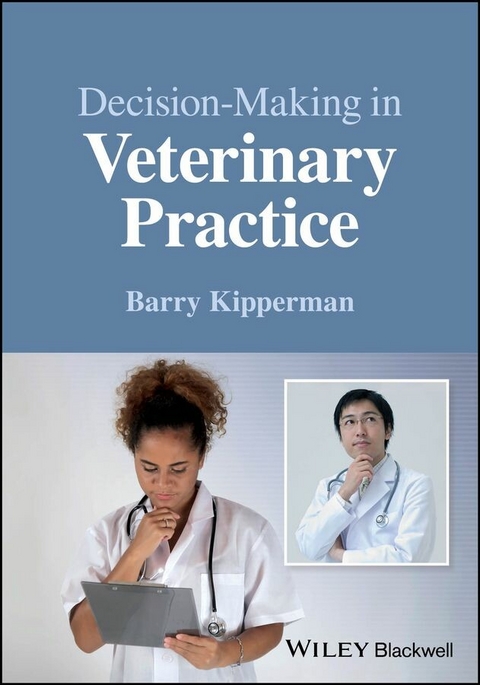 Decision-Making in Veterinary Practice - Barry Kipperman