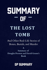 Summary of The Lost Tomb by Douglas Preston and David Grann - GP SUMMARY