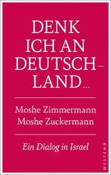 Denk ich an Deutschland ... -  Moshe Zuckermann,  Moshe Zimmermann