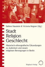 Stadt Religion Geschlecht - Sabine Haustein, Victoria Hegner, Katharina Schulz, Birgit Stubbe, Jonna Josties, Katharina Erbe, Christoph Kasten, Britt Schl&uuml;nz, Christian Faust, Anne-Marie Stert, Victoria M&uuml;ller