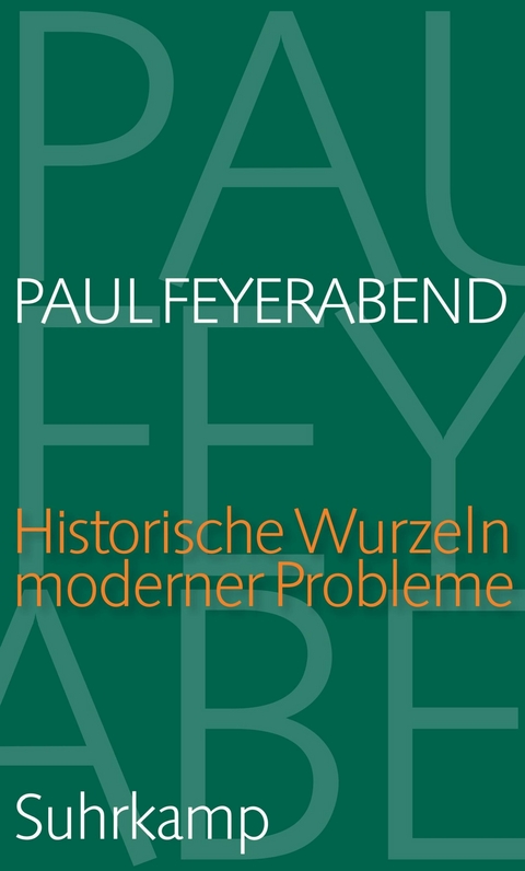 Historische Wurzeln moderner Probleme - Paul Feyerabend