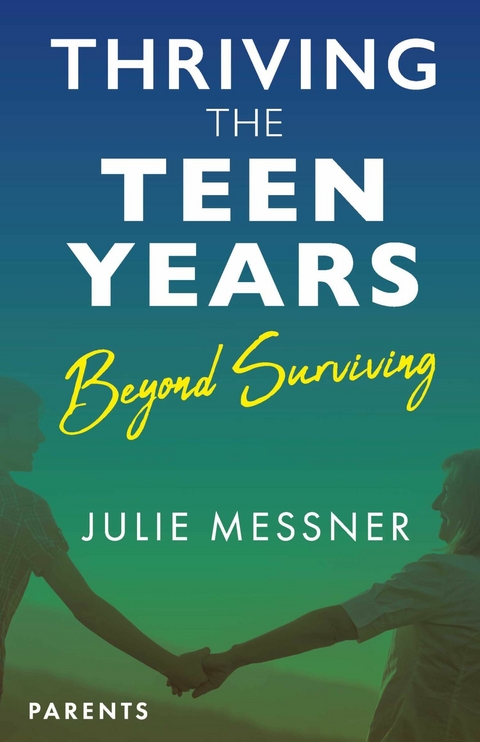 Thriving the Teen Years -  Julie Messner