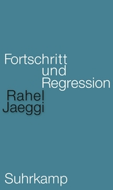 Fortschritt und Regression -  Rahel Jaeggi