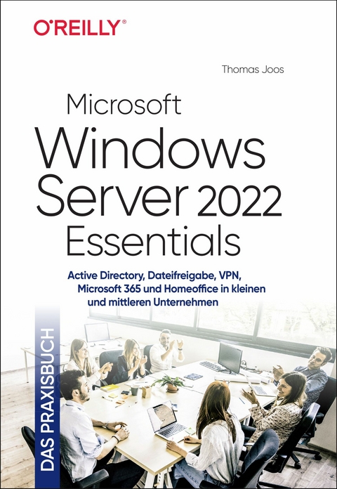 Microsoft Windows Server 2022 Essentials &ndash; Das Praxisbuch - Thomas Joos