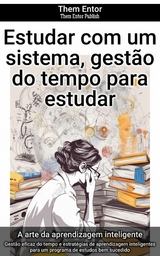 Estudar com um sistema, gest&atilde;o do tempo para estudar - Them Entor