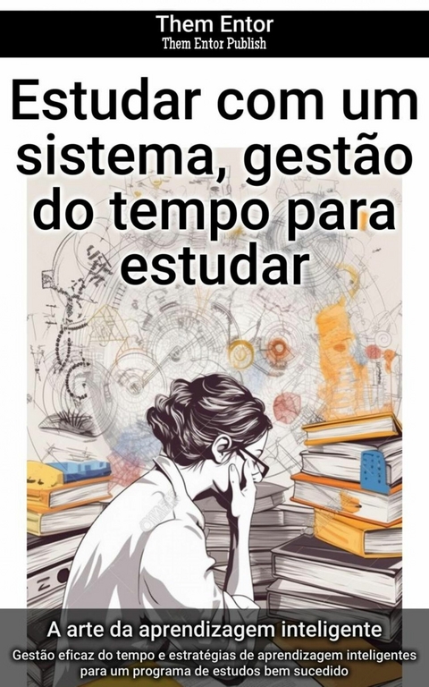 Estudar com um sistema, gest&atilde;o do tempo para estudar - Them Entor