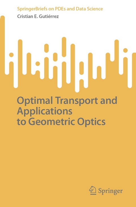 Optimal Transport and Applications to Geometric Optics - Cristian E. Gutiérrez