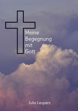 Meine Begegnung mit Gott - Julia Leupers