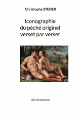 Iconographie du p&eacute;ch&eacute; originel verset par verset - Christophe Stener
