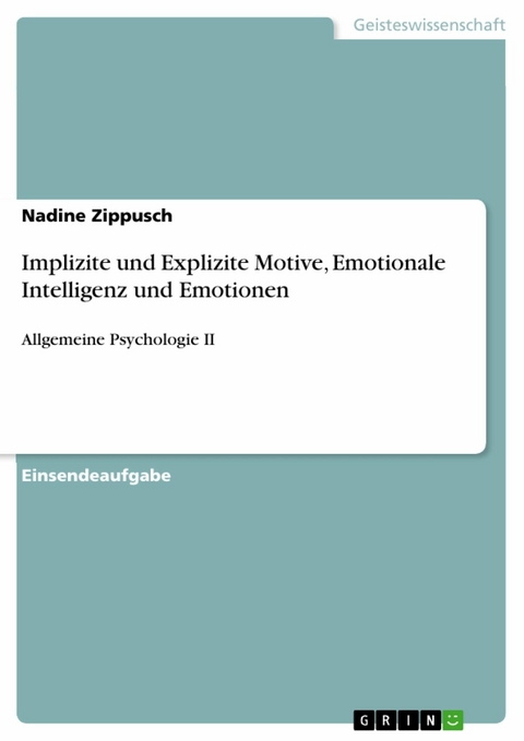Implizite und Explizite Motive, Emotionale Intelligenz und Emotionen -  Nadine Zippusch