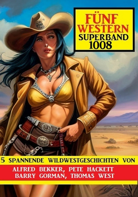 F&uuml;nf Western Superband 1008 -  Alfred Bekker,  Pete Hackett,  Barry Gorman,  Thomas West
