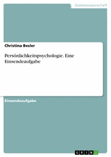Pers&ouml;nlichkeitspsychologie. Eine Einsendeaufgabe -  Christina Besler