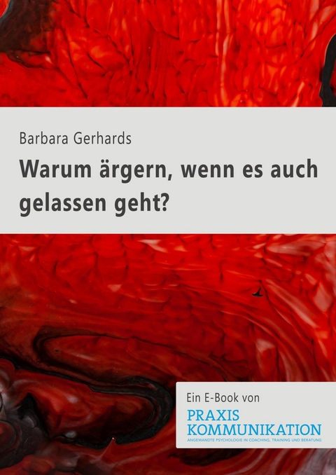 Warum &auml;rgern, wenn es auch gelassen geht? - Barbara Gerhards
