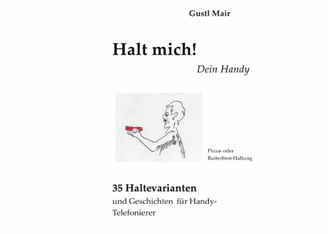 Halt mich! Dein Handy. - Gustl Mair