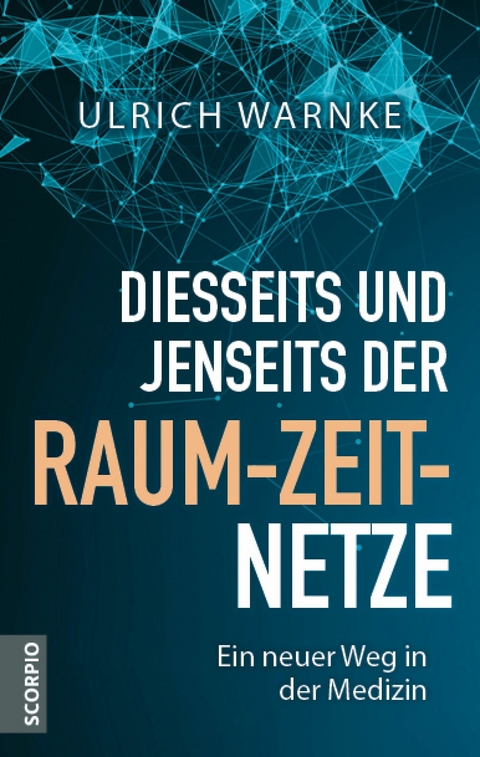 Diesseits und jenseits der Raum-Zeit-Netze -  Ulrich Warnke