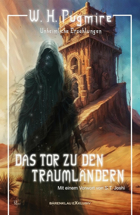 Das Tor zu den Trauml&auml;ndern &ndash; Unheimliche Erz&auml;hlungen - W. H. Pugmire, S. T. Joshi