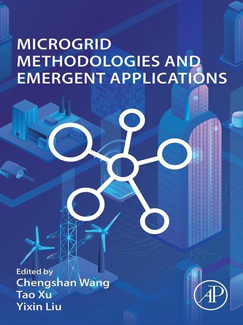 Microgrid Methodologies and Emergent Applications -  Yixin Liu,  Chengshan Wang,  Tao Xu