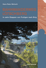 Bahnwanderweg L&ouml;tschberg - Hans-Peter B&auml;rtschi
