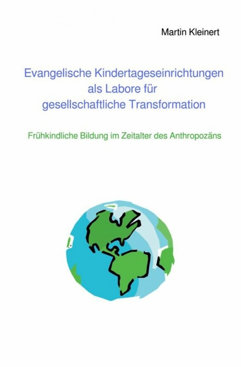 Evangelische Kindertageseinrichtungen als Labore f&uuml;r gesellschaftliche Transformation - Martin Kleinert