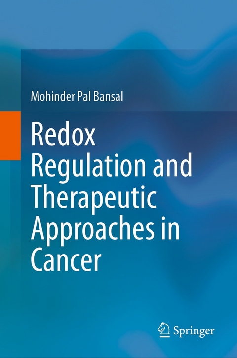 Redox Regulation and Therapeutic Approaches in Cancer - Mohinder Pal Bansal