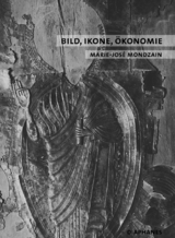 Bild, Ikone, &Ouml;konomie - Marie-Jos&eacute; Mondzain