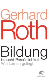 Bildung braucht Pers&ouml;nlichkeit - Gerhard Roth