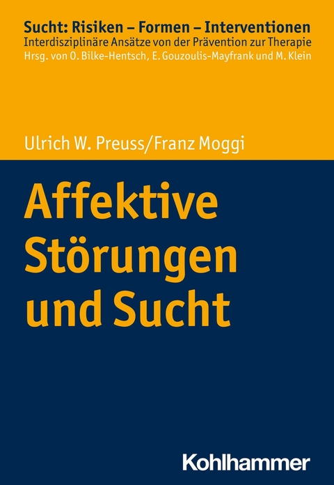 Affektive St&ouml;rungen und Sucht - Franz Moggi, Ulrich W. Preuss