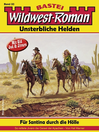 Wildwest-Roman – Unsterbliche Helden 33