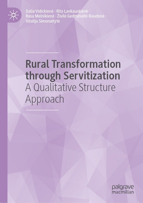 Rural Transformation through Servitization - Dalia Vidickienė, Rita Lankauskienė, Rasa Melnikienė, Živilė Gedminaitė-Raudonė, Vitalija Simonaitytė