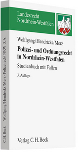 Polizei- und Ordnungsrecht in Nordrhein-Westfalen. Polizeirecht NRW - Hans-Michael Wolffgang, Michael Hendricks, Matthias Merz
