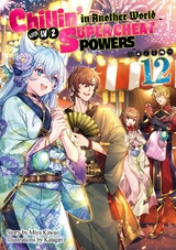 Chillin' in Another World with Level 2 Super Cheat Powers: Volume 12 (Light Novel) -  Miya Kinojo